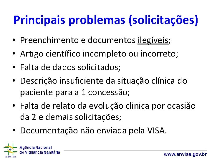 Principais problemas (solicitações) Preenchimento e documentos ilegíveis; Artigo científico incompleto ou incorreto; Falta de