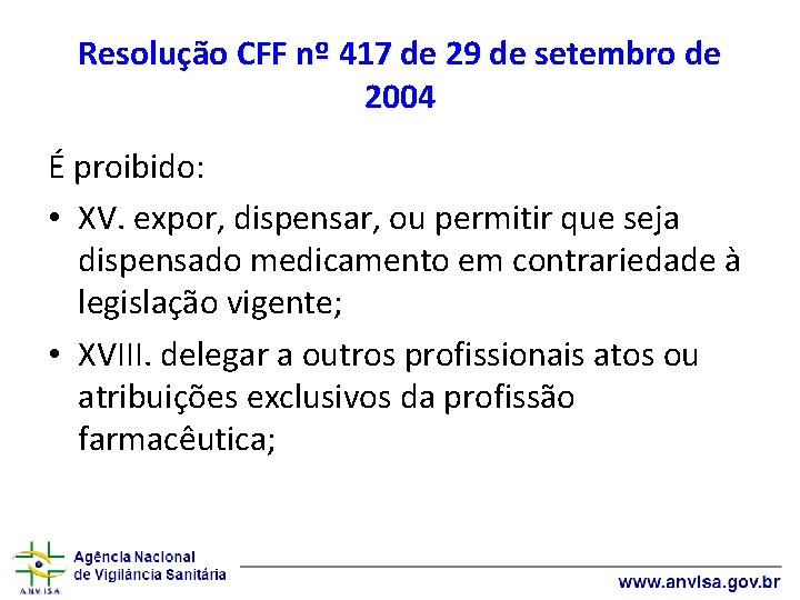 Resolução CFF nº 417 de 29 de setembro de 2004 É proibido: • XV.