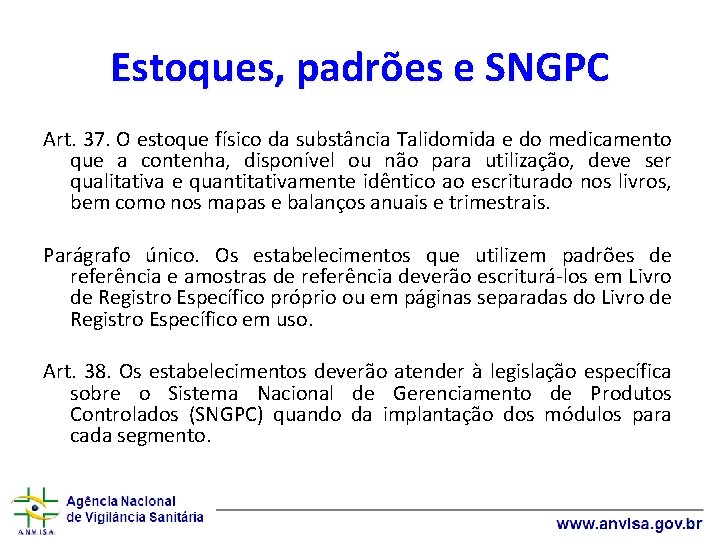 Estoques, padrões e SNGPC Art. 37. O estoque físico da substância Talidomida e do