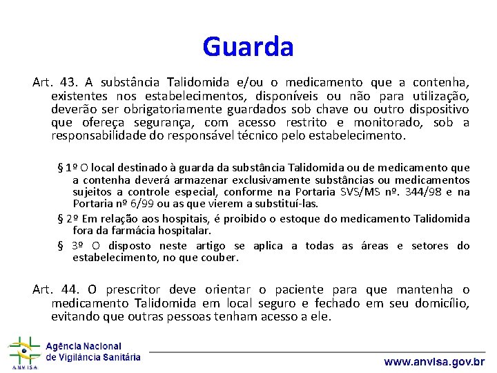 Guarda Art. 43. A substância Talidomida e/ou o medicamento que a contenha, existentes nos