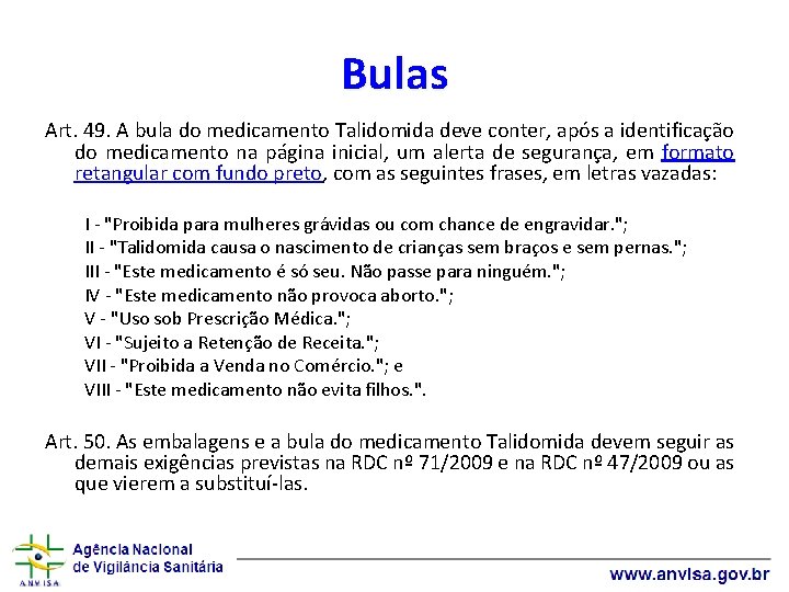 Bulas Art. 49. A bula do medicamento Talidomida deve conter, após a identificação do