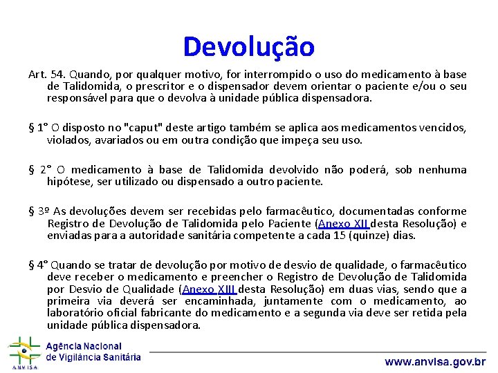 Devolução Art. 54. Quando, por qualquer motivo, for interrompido o uso do medicamento à