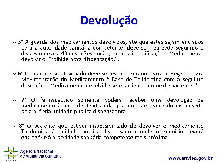 Devolução § 5° A guarda dos medicamentos devolvidos, até que estes sejam enviados para