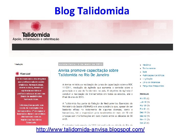 Blog Talidomida http: //www. talidomida-anvisa. blogspot. com/ 