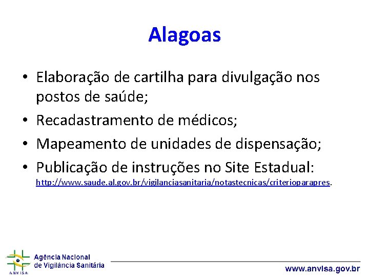 Alagoas • Elaboração de cartilha para divulgação nos postos de saúde; • Recadastramento de