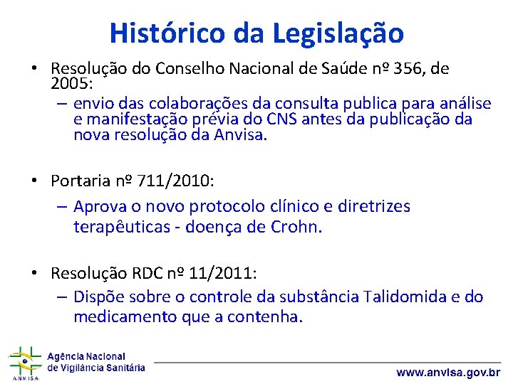 Histórico da Legislação • Resolução do Conselho Nacional de Saúde nº 356, de 2005: