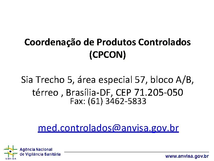 Coordenação de Produtos Controlados (CPCON) Sia Trecho 5, área especial 57, bloco A/B, térreo