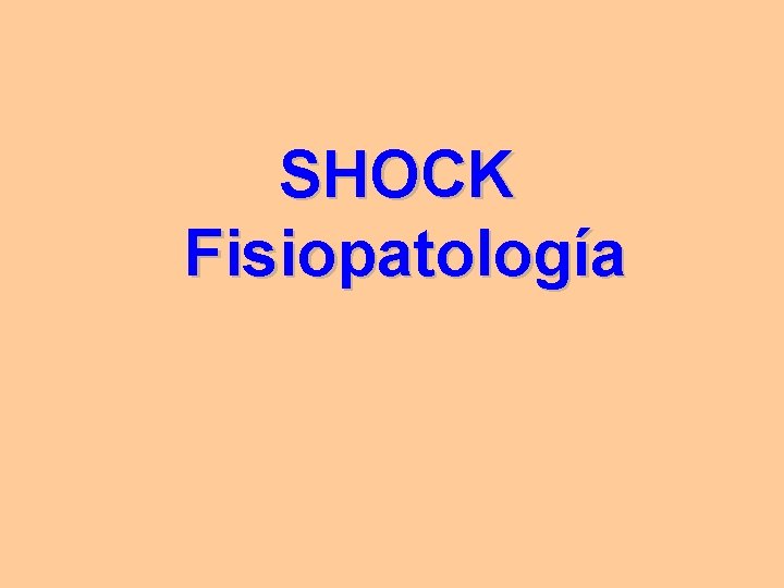 SHOCK Fisiopatología SHOCK Fisiopatología