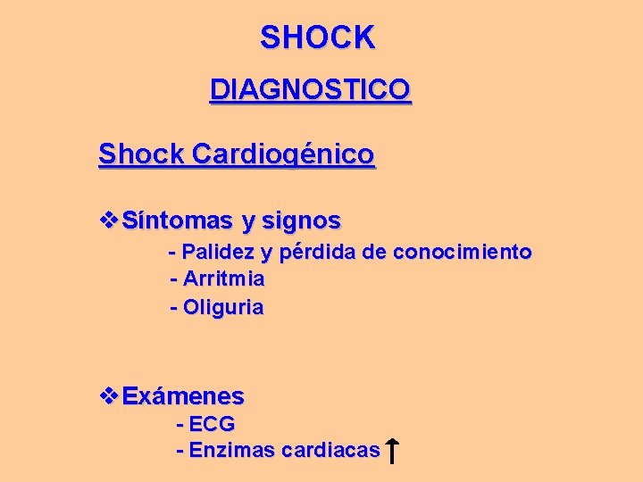 SHOCK DIAGNOSTICO Shock Cardiogénico v. Síntomas y signos - Palidez y pérdida de conocimiento SHOCK DIAGNOSTICO Shock Cardiogénico v. Síntomas y signos - Palidez y pérdida de conocimiento