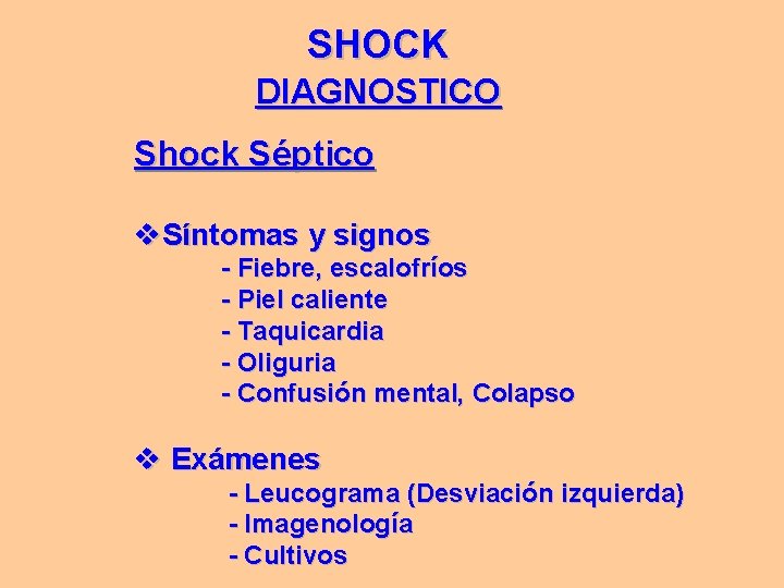 SHOCK DIAGNOSTICO Shock Séptico v. Síntomas y signos - Fiebre, escalofríos - Piel caliente SHOCK DIAGNOSTICO Shock Séptico v. Síntomas y signos - Fiebre, escalofríos - Piel caliente