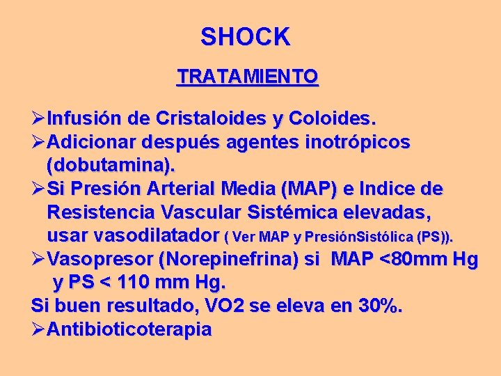 SHOCK TRATAMIENTO ØInfusión de Cristaloides y Coloides. ØAdicionar después agentes inotrópicos (dobutamina). ØSi Presión SHOCK TRATAMIENTO ØInfusión de Cristaloides y Coloides. ØAdicionar después agentes inotrópicos (dobutamina). ØSi Presión