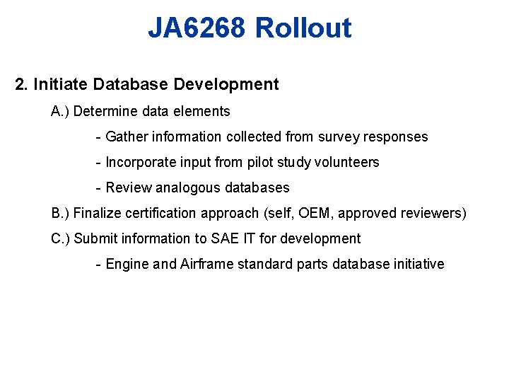 JA 6268 Rollout 2. Initiate Database Development A. ) Determine data elements - Gather