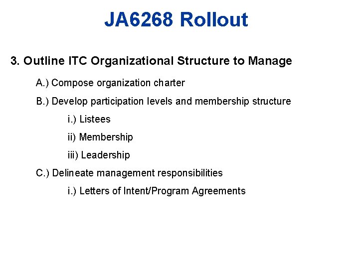 JA 6268 Rollout 3. Outline ITC Organizational Structure to Manage A. ) Compose organization