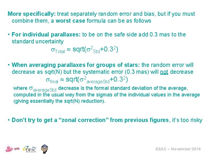 More specifically: treat separately random error and bias, but if you must combine them,