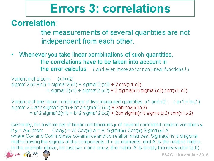 Errors 3: correlations Correlation: the measurements of several quantities are not independent from each