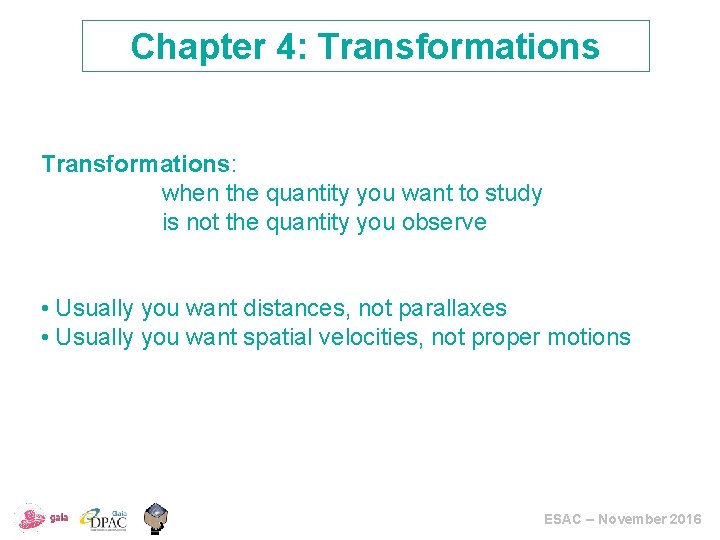 Chapter 4: Transformations: when the quantity you want to study is not the quantity