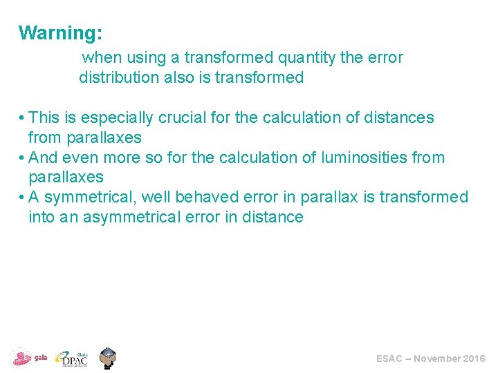 Warning: when using a transformed quantity the error distribution also is transformed • This