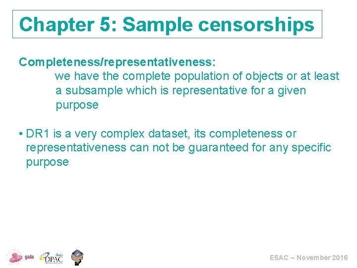 Chapter 5: Sample censorships Completeness/representativeness: we have the complete population of objects or at