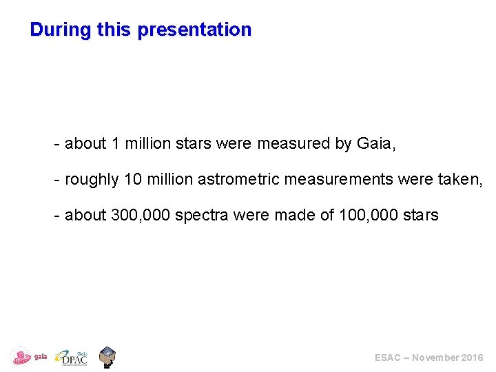 During this presentation - about 1 million stars were measured by Gaia, - roughly