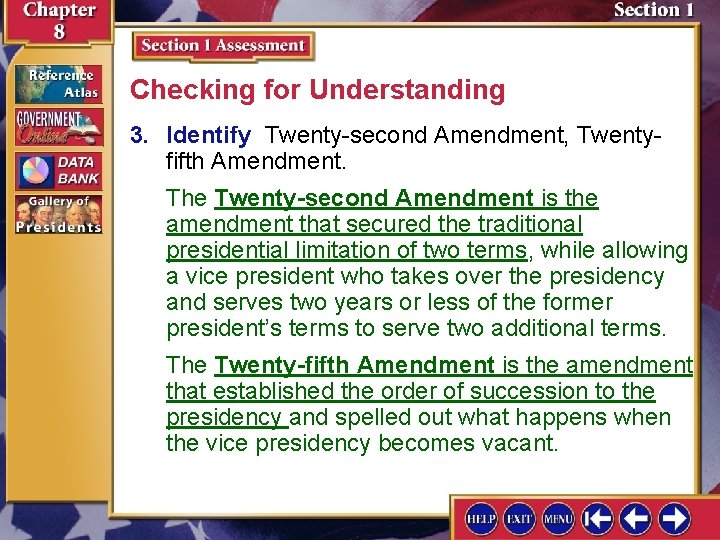 Checking for Understanding 3. Identify Twenty-second Amendment, Twentyfifth Amendment. The Twenty-second Amendment is the