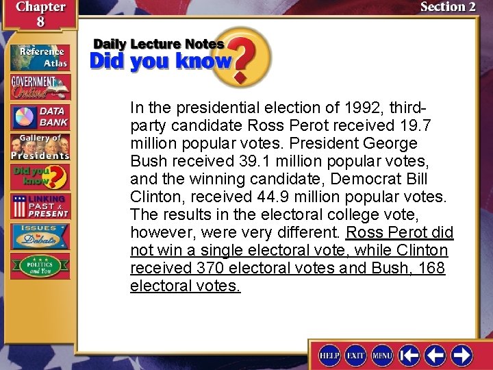 In the presidential election of 1992, thirdparty candidate Ross Perot received 19. 7 million