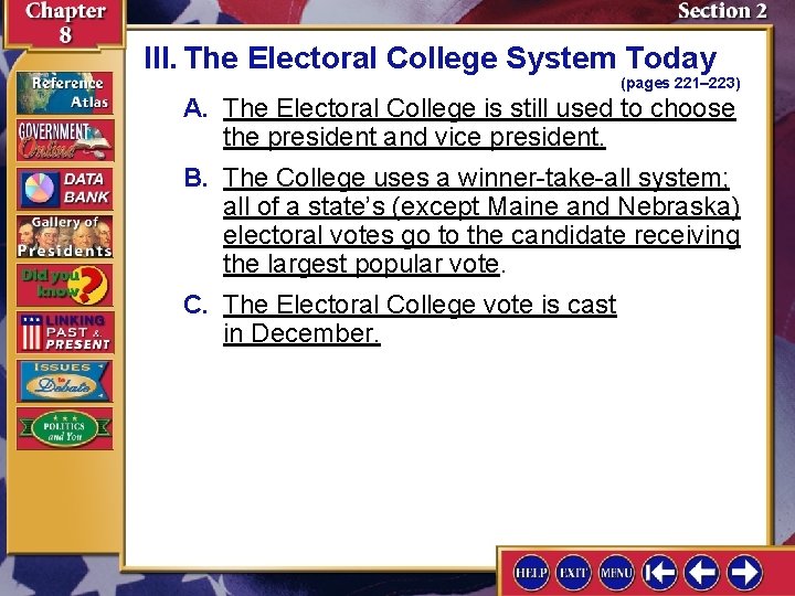 III. The Electoral College System Today (pages 221– 223) A. The Electoral College is