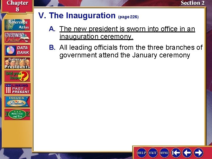 V. The Inauguration (page 226) A. The new president is sworn into office in