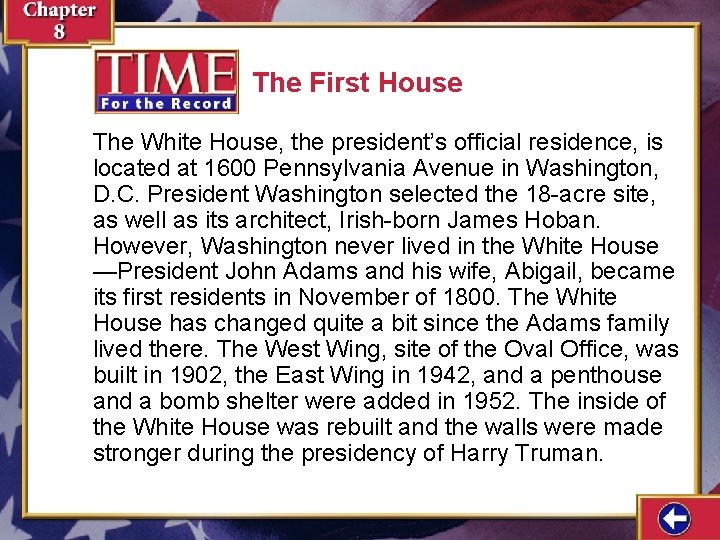 The First House The White House, the president’s official residence, is located at 1600