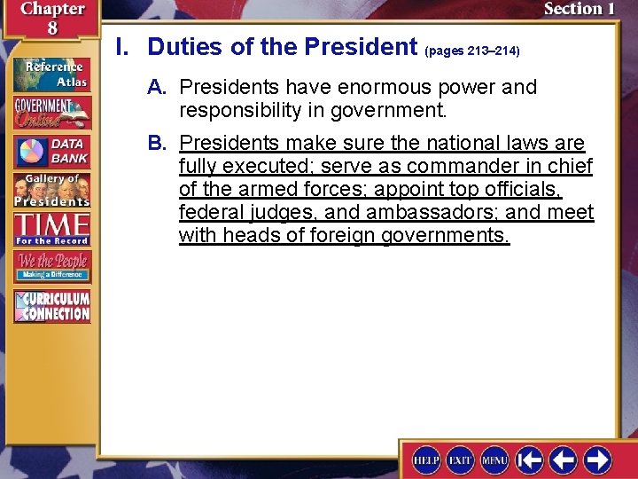 I. Duties of the President (pages 213– 214) A. Presidents have enormous power and