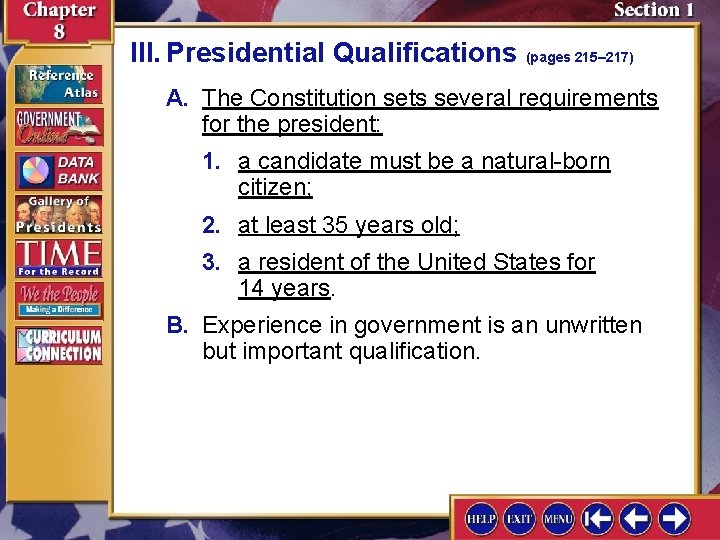 III. Presidential Qualifications (pages 215– 217) A. The Constitution sets several requirements for the