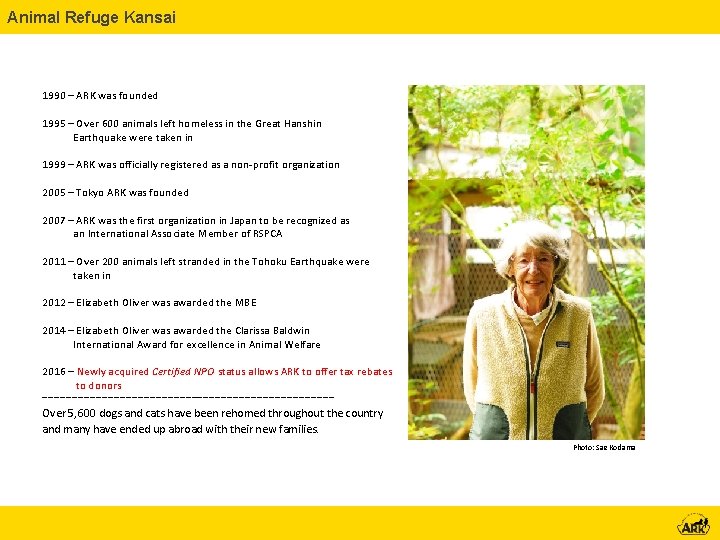 Animal Refuge Kansai 1990 – ARK was founded 1995 – Over 600 animals left