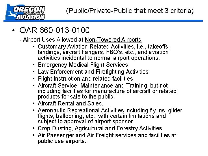 (Public/Private-Public that meet 3 criteria) • OAR 660 -013 -0100 - Airport Uses Allowed