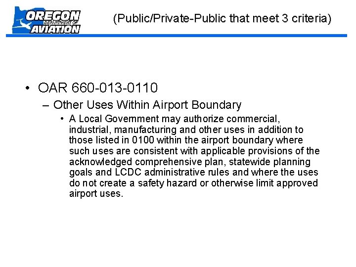 (Public/Private-Public that meet 3 criteria) • OAR 660 -013 -0110 – Other Uses Within