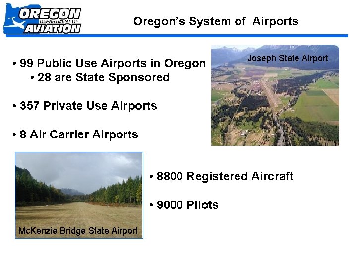 Oregon’s System of Airports • 99 Public Use Airports in Oregon • 28 are