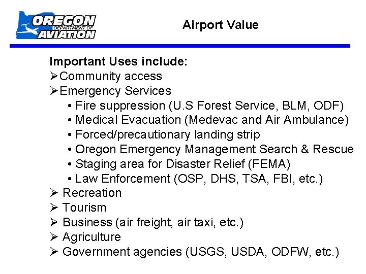 Airport Value Important Uses include: ØCommunity access ØEmergency Services • Fire suppression (U. S