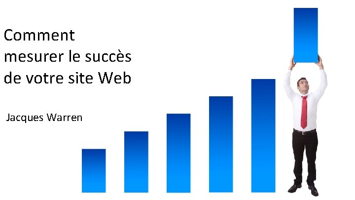 Comment mesurer le succès de votre site Web Jacques Warren 