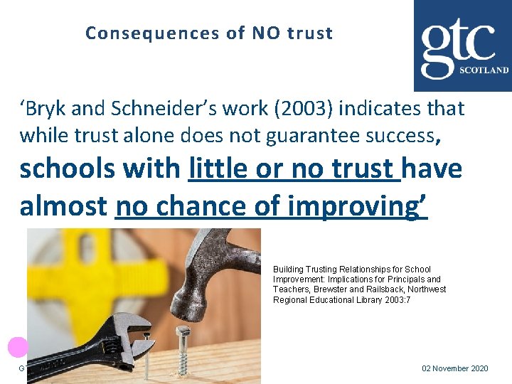 Consequences of NO trust ‘Bryk and Schneider’s work (2003) indicates that while trust alone