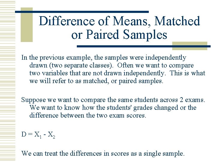 Difference of Means, Matched or Paired Samples In the previous example, the samples were