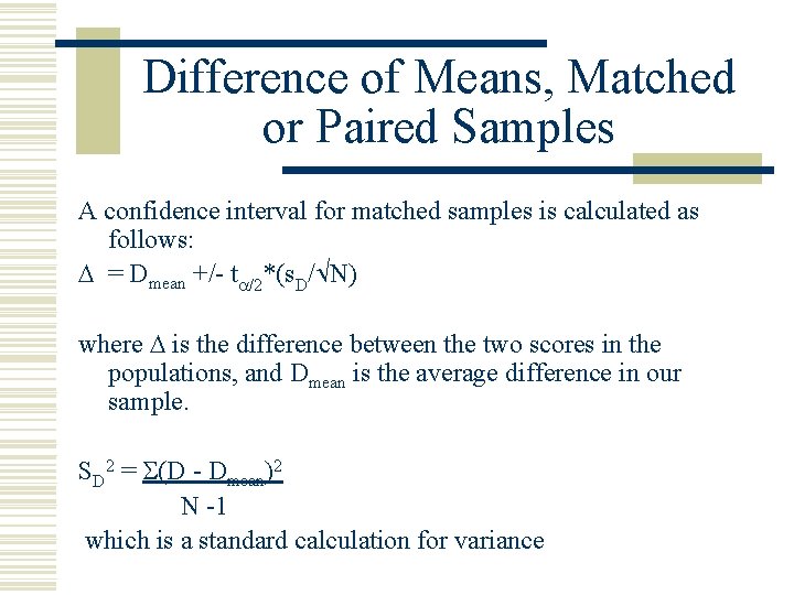 Difference of Means, Matched or Paired Samples A confidence interval for matched samples is