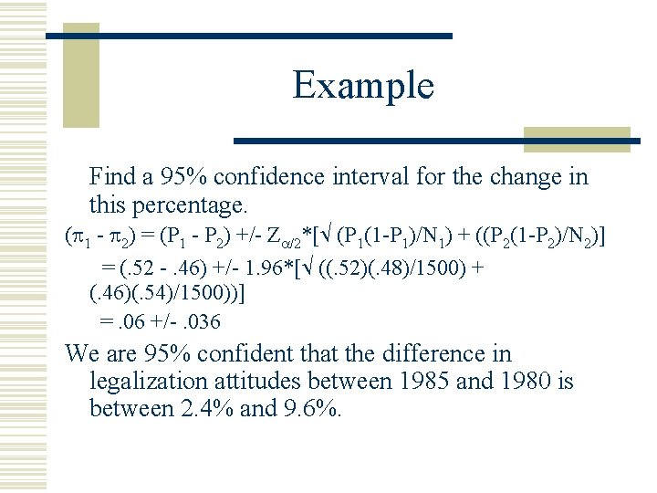 Example Find a 95% confidence interval for the change in this percentage. ( 1