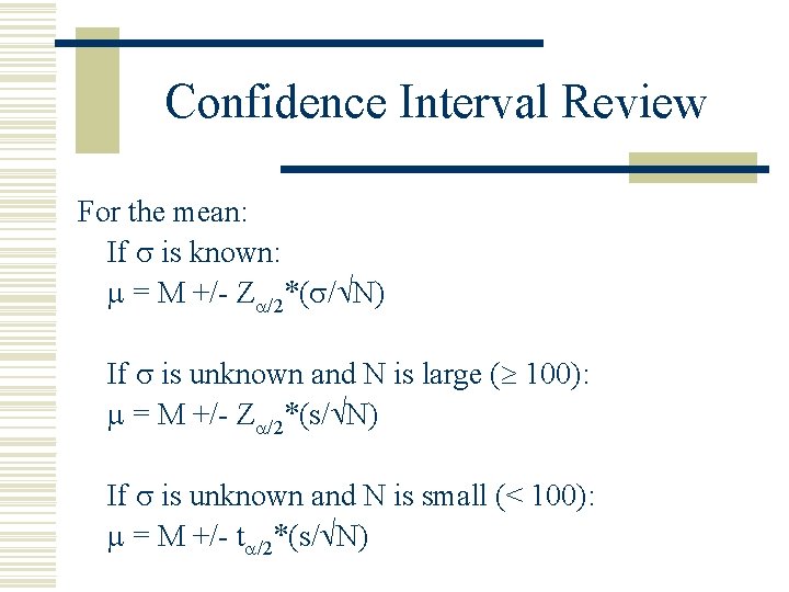 Confidence Interval Review For the mean: If is known: = M +/- Z /2*(