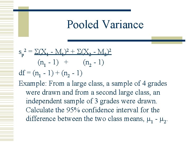 Pooled Variance sp 2 = (X 1 - M 1)2 + (X 2 -