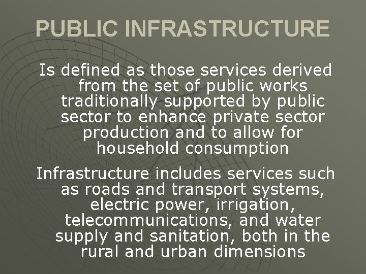 PUBLIC INFRASTRUCTURE Is defined as those services derived from the set of public works