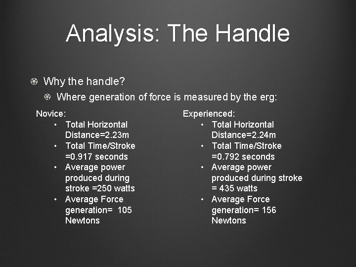 Analysis: The Handle Why the handle? Where generation of force is measured by the Analysis: The Handle Why the handle? Where generation of force is measured by the