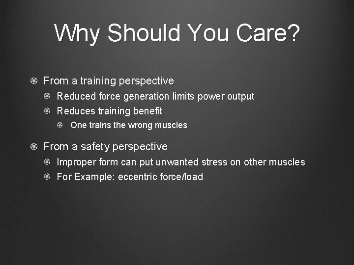 Why Should You Care? From a training perspective Reduced force generation limits power output Why Should You Care? From a training perspective Reduced force generation limits power output