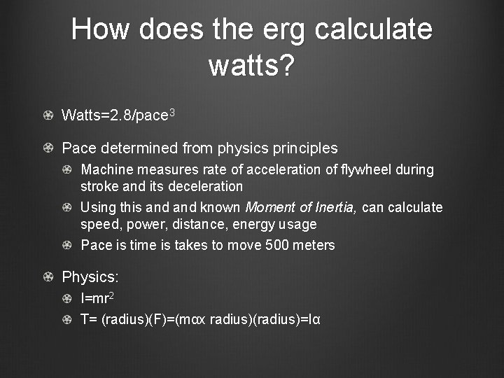 How does the erg calculate watts? Watts=2. 8/pace 3 Pace determined from physics principles How does the erg calculate watts? Watts=2. 8/pace 3 Pace determined from physics principles