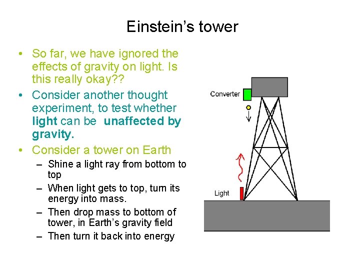 Einstein’s tower • So far, we have ignored the effects of gravity on light.