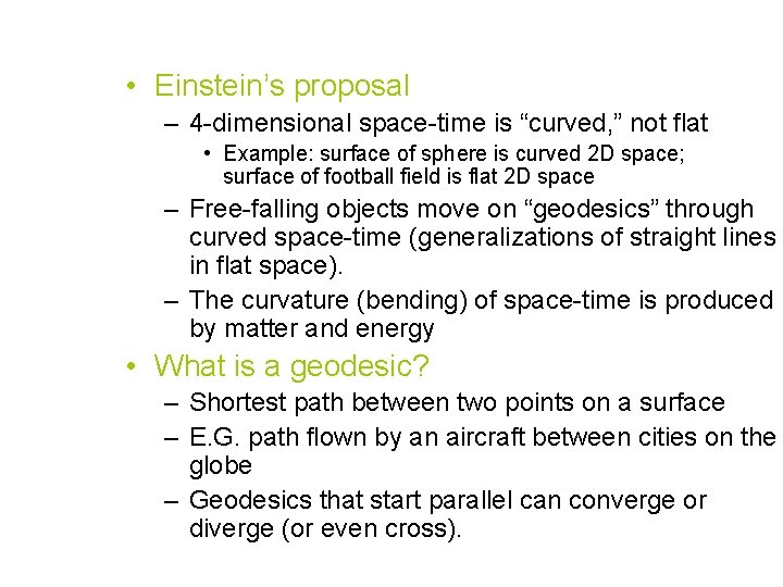  • Einstein’s proposal – 4 -dimensional space-time is “curved, ” not flat •