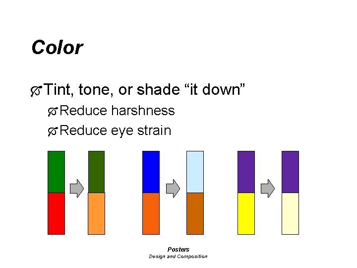 Color Ó Tint, tone, or shade “it down” Ó Reduce harshness Ó Reduce eye