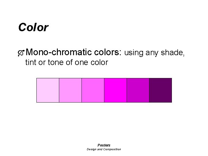 Color Ó Mono-chromatic colors: using any shade, tint or tone of one color Posters